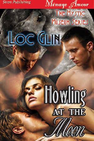 Howling at the Moon [The Mystic Museum] (Siren Publishing Ménage Amour)